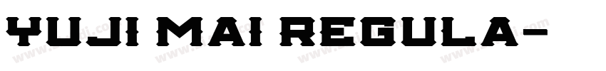 Yuji Mai Regula字体转换 Yuji Mai Regula字体转换